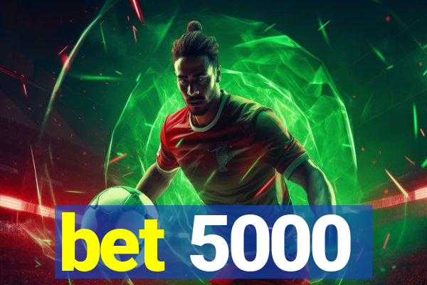 bet 5000